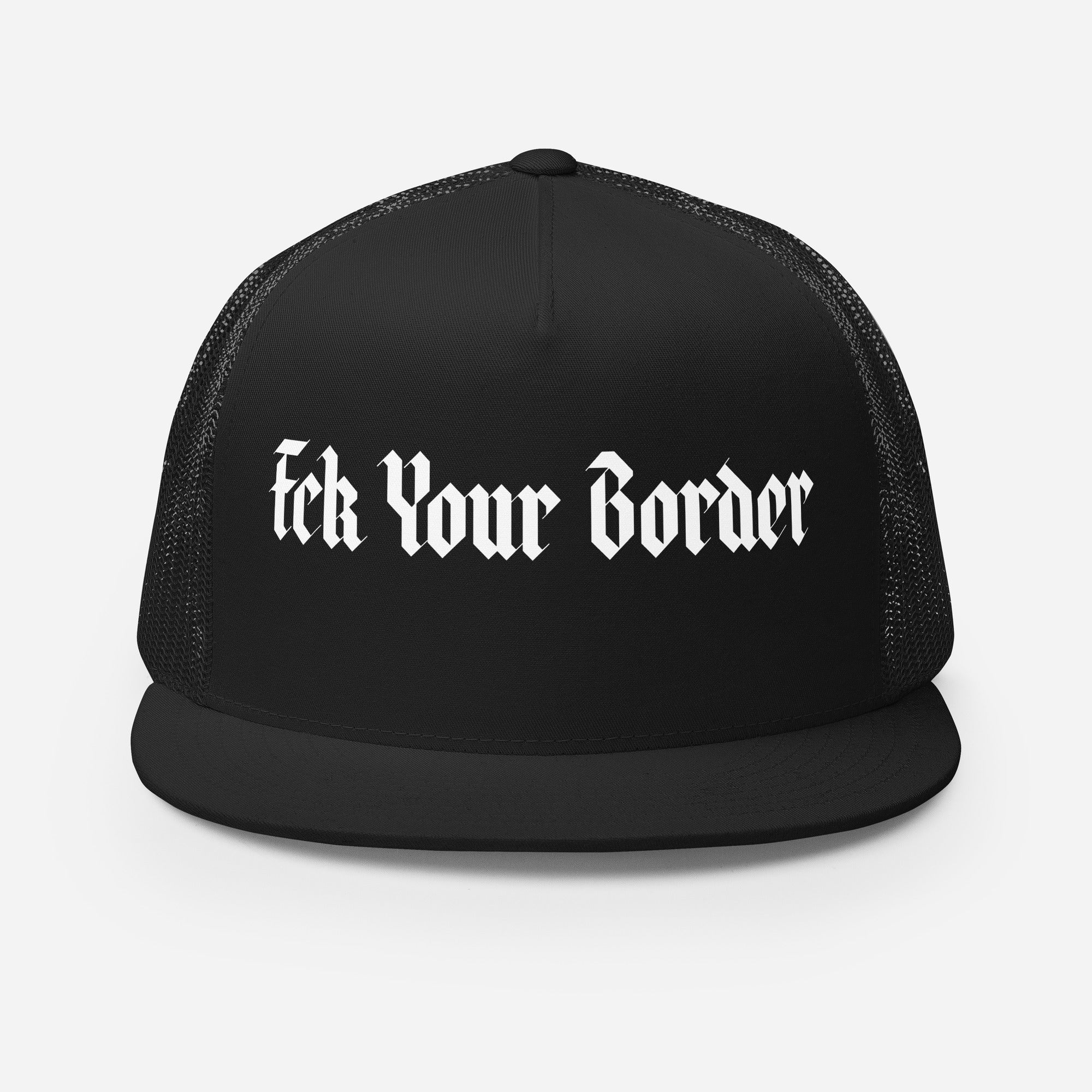 Fck Your Border Trucker Hat