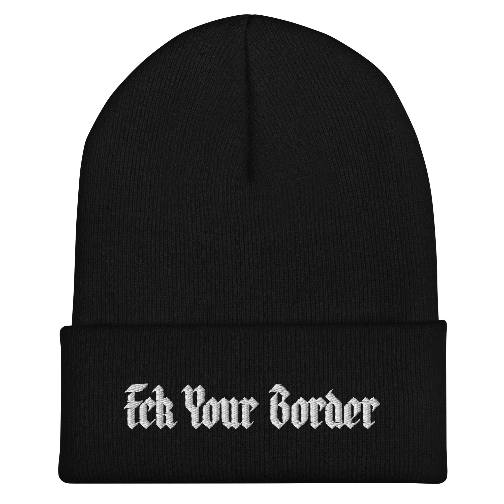 Fck Your Border Cuffed Beanie