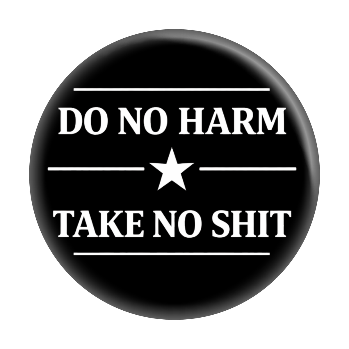 Do No Harm Take No Shit Button