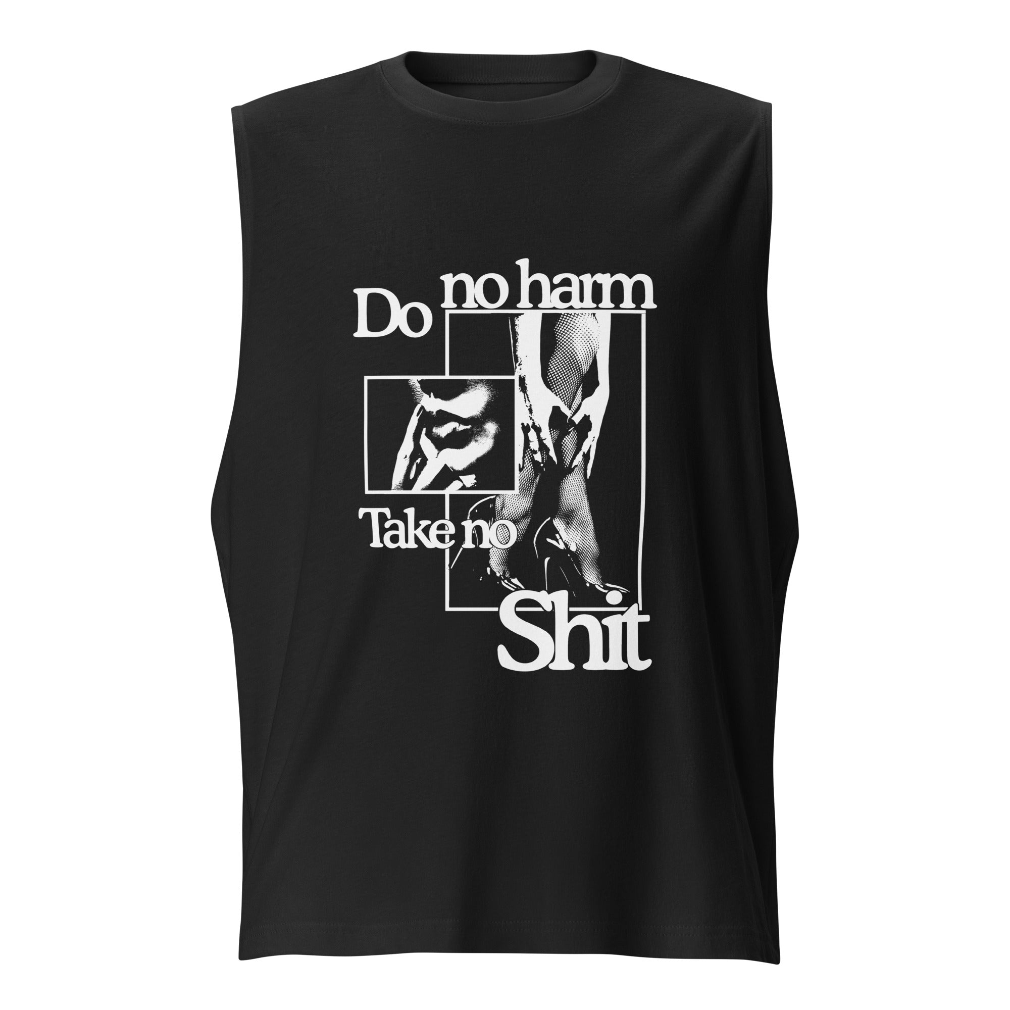 Do No Harm. Take No Shit. Muscle Shirt