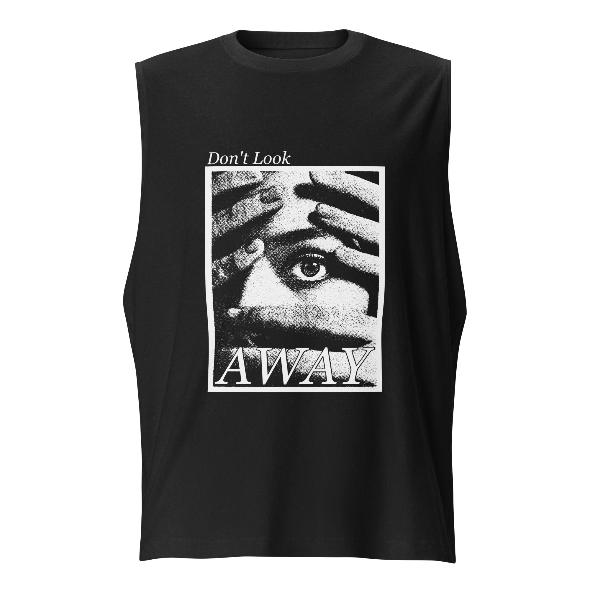 Don't Look Away Muscle Shirt