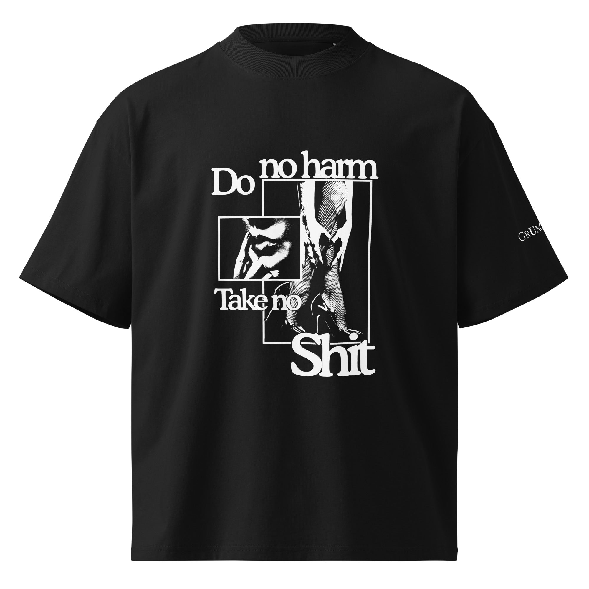 Do No Harm. Take No Shit. Oversized