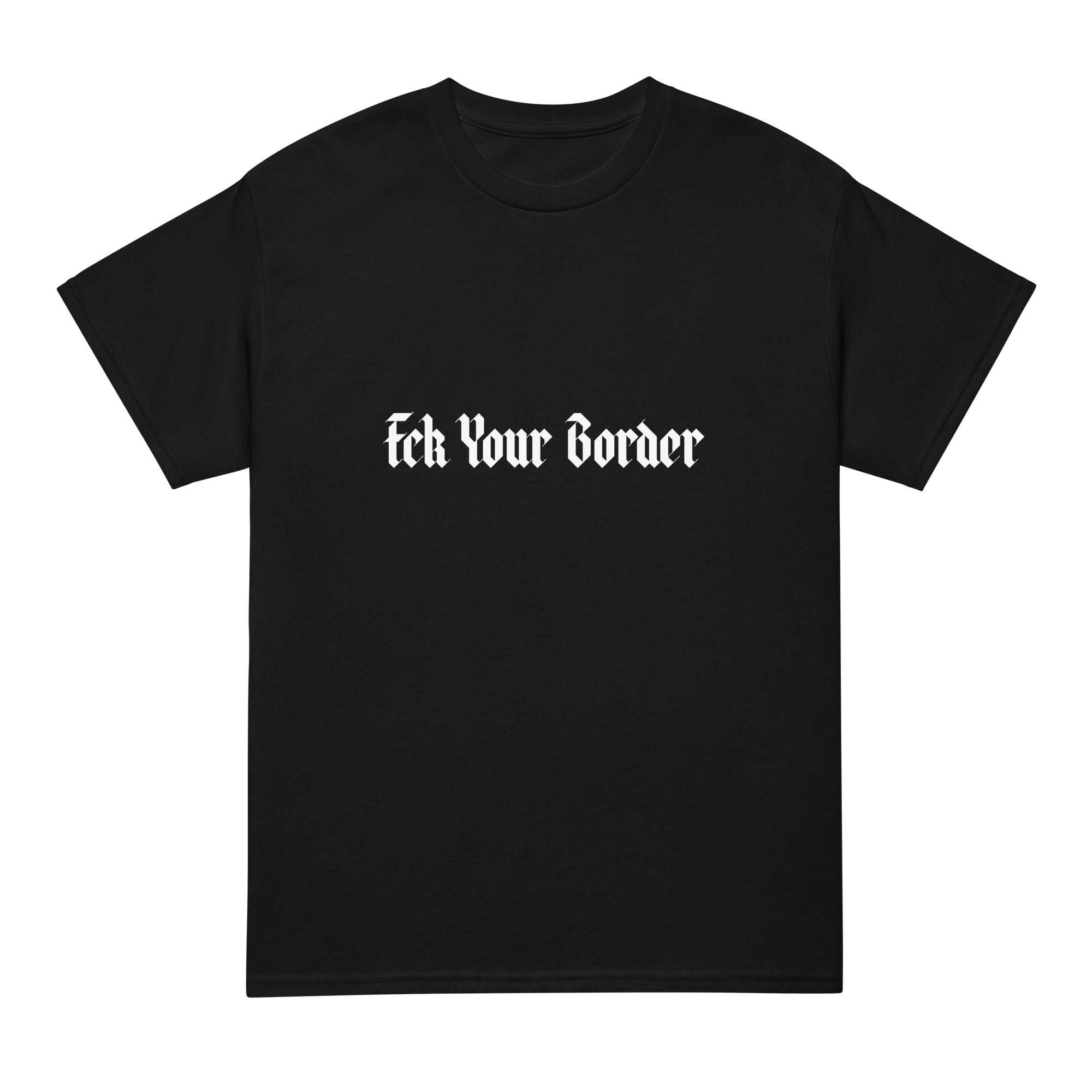 Fck Your Border Tee