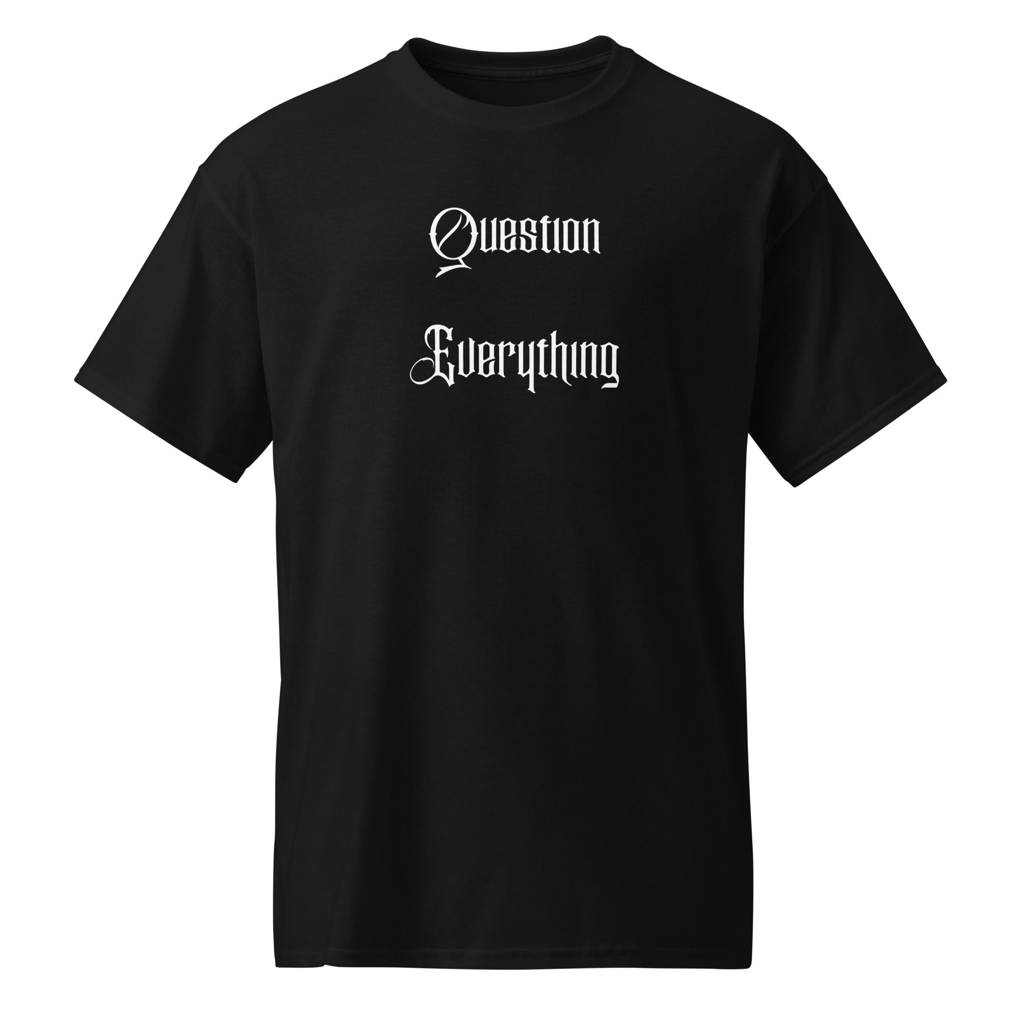 Question Everything Tee