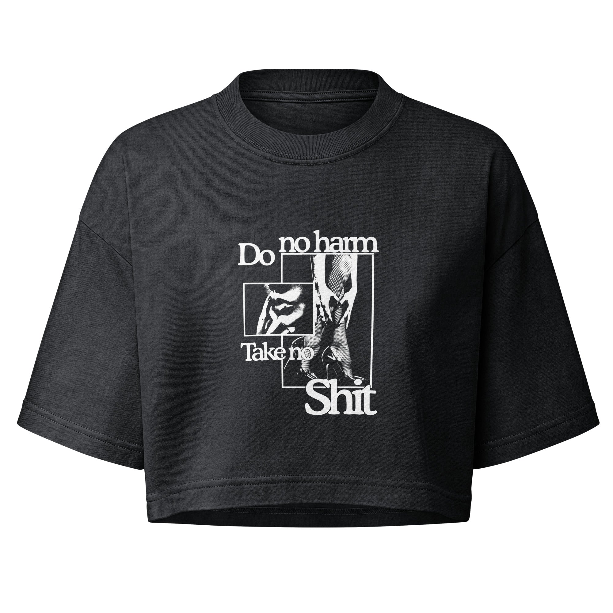Do No Harm. Take No Shit. Crop Tee